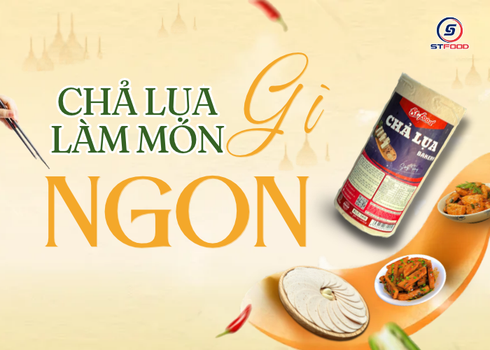 chả lụa làm món gì ngon